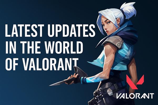 Latest updates in the world of valorant